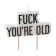 Fuck you´re old kynttilät - Synttärit - 30333 - 1